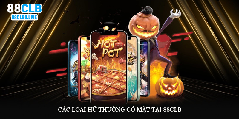 Các loại hũ thưởng có mặt tại 88Clb