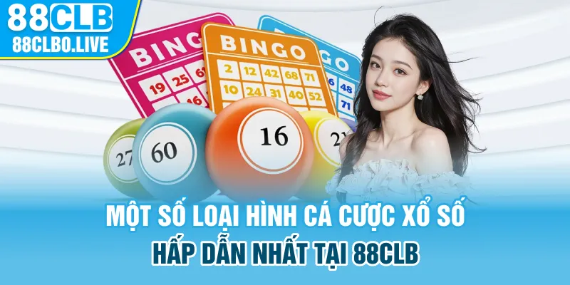 Một số loại hình cá cược xổ số hấp dẫn nhất tại 88Clb