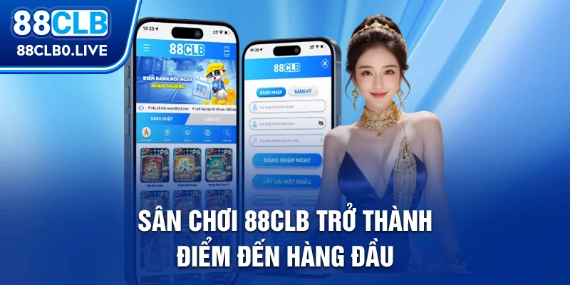 Sân chơi 88Clb trở thành điểm đến hàng đầu