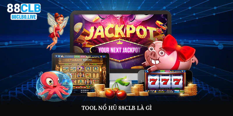 Tool nổ hũ 88Clb là gì?